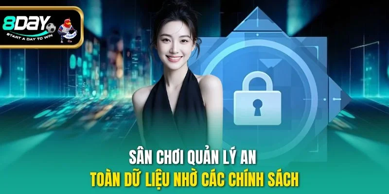Sân chơi quản lý an toàn dữ liệu nhờ các chính sách